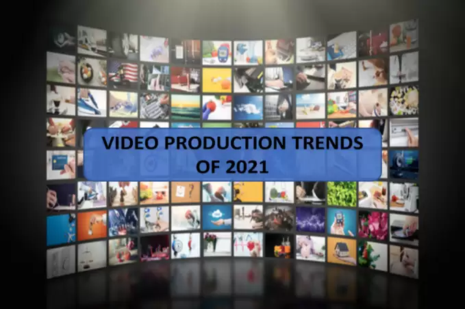 Video Production Trends of 2021 5 Video Production Trends of 2021